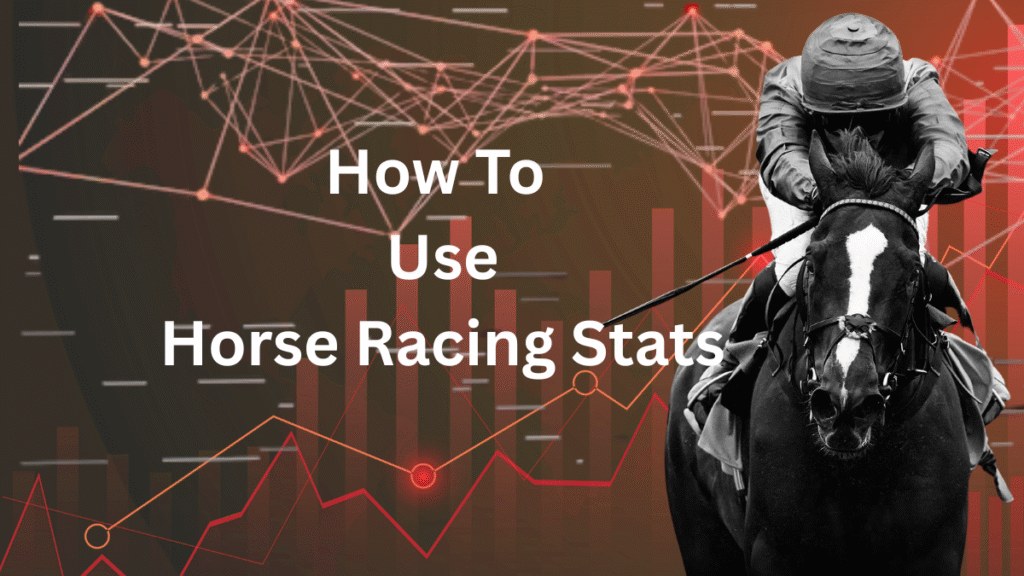 Horse Racing Statistics: How to Use Them the Right Way