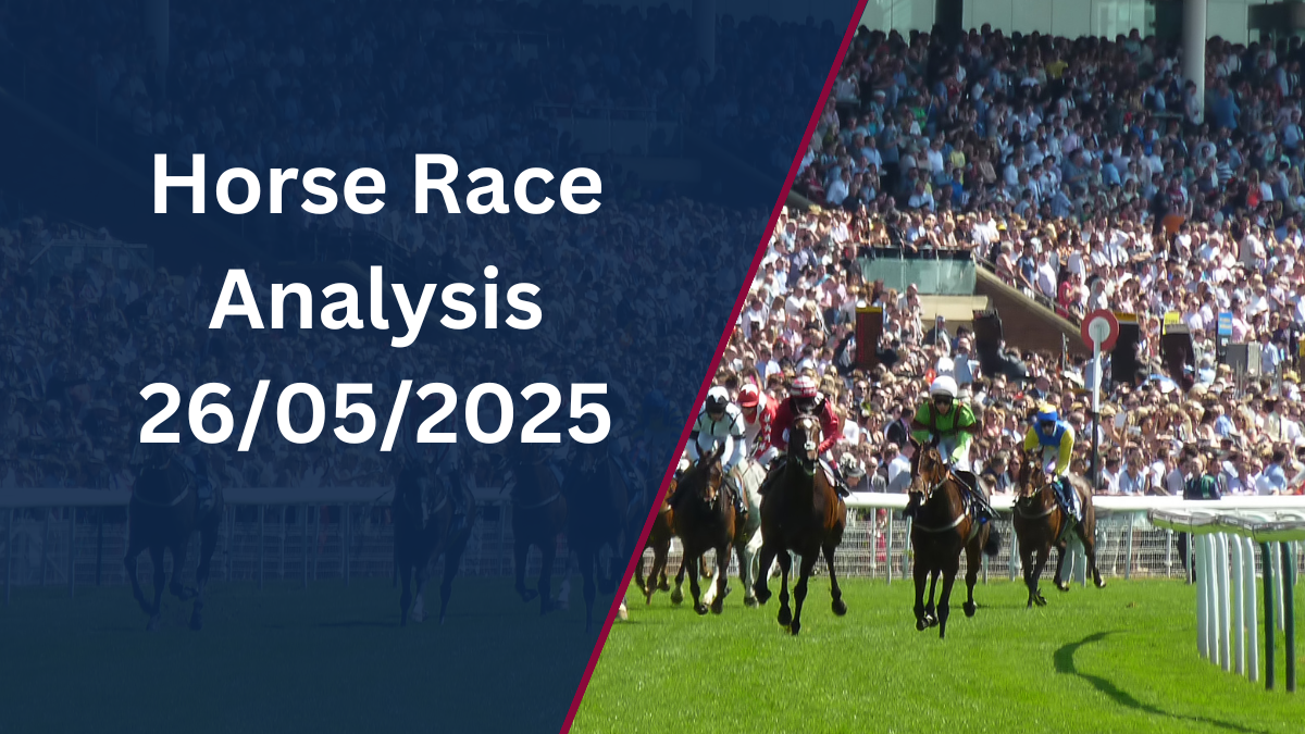 Horse Racing Analysis 26/05/2025